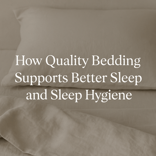 How Quality Bedding Supports Better Sleep and Sleep Hygiene - Loomshire